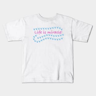 Life is Miracle Kids T-Shirt